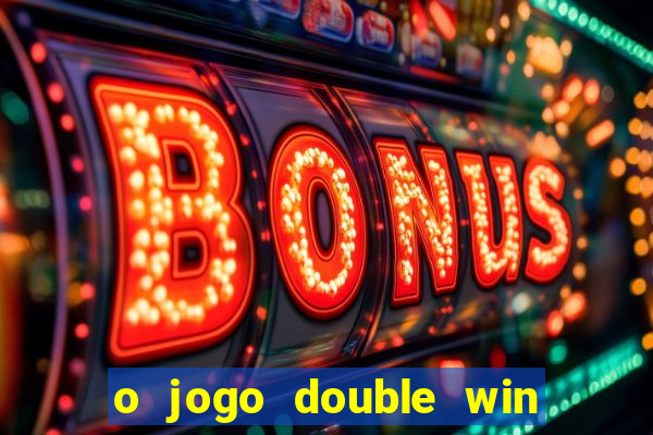 o jogo double win paga mesmo